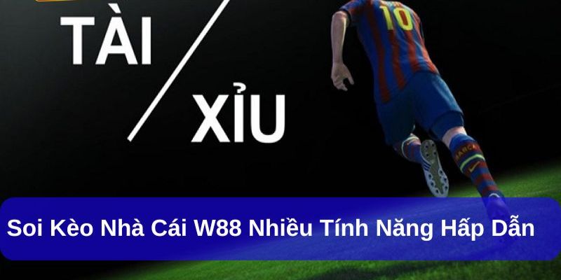 Kèo nhà cái W88 hướng dẫn chi tiết cho người chơi mới Xoilac