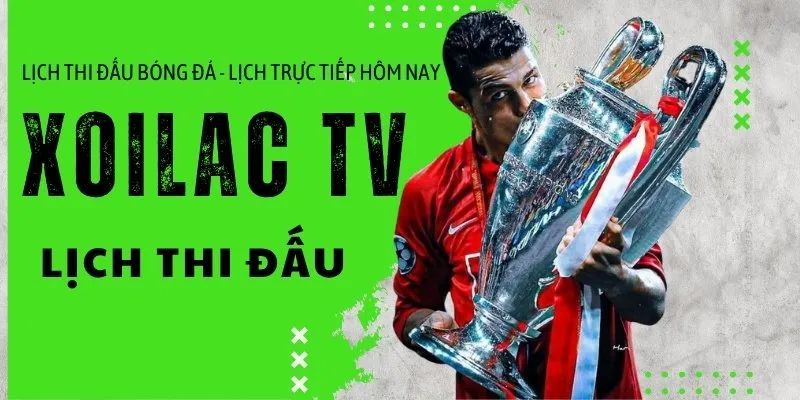 Lịch thi đấu Hướng dẫn sử dụng lịch thi đấu trên Xoilac